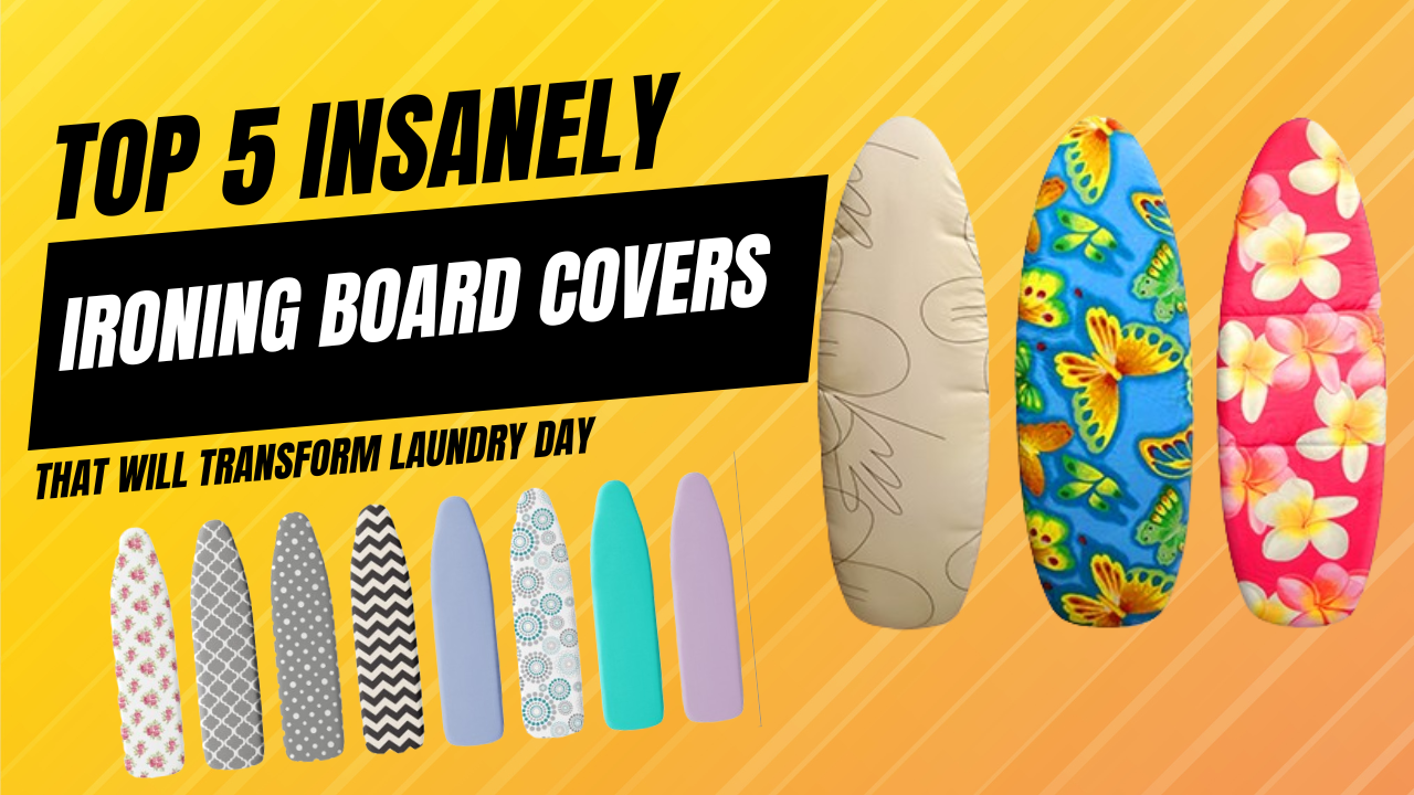 Best Ironing Board Covers