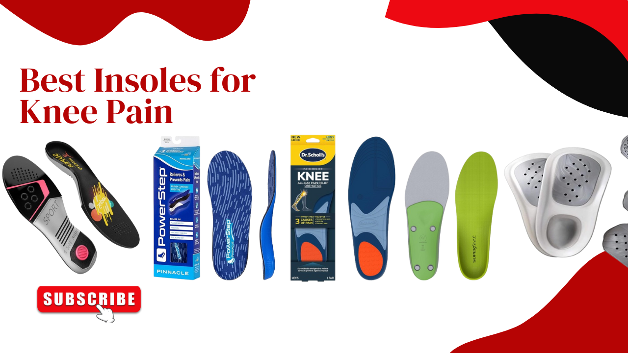 Best Insoles for Knee Pain