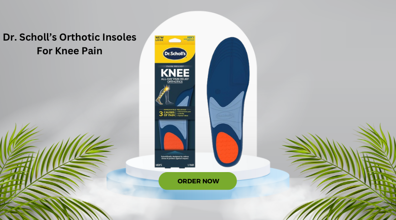Dr. Scholl’s Orthotic Insoles For Knee Pain